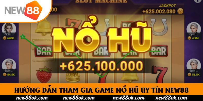 Hướng dẫn tham gia game nổ hũ uy tín New88